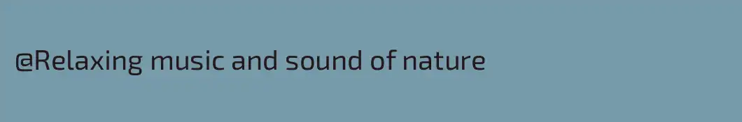 @Relaxing music and sound of nature 